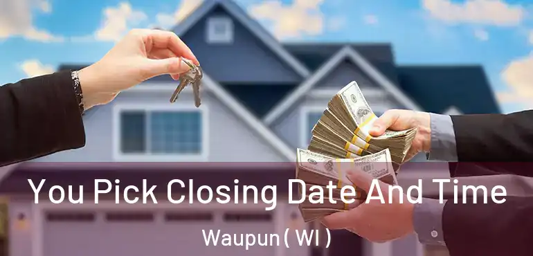  You Pick Closing Date And Time Waupun ( WI )